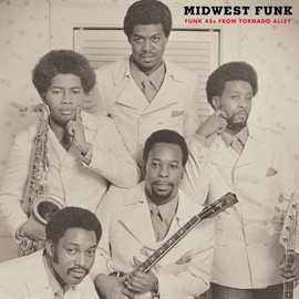 Imagen de portada para Midwest Funk: Funk 45s from Tornado Alley