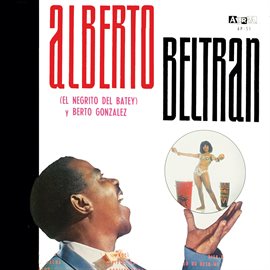 Cover image for Alberto Beltran (El Negrito Del Batey) Y Berto Gonzalez