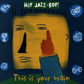 Cover image for HIP JAZZ BOP - This Is Your Brain: Jazz Essentials By Jazz Greats