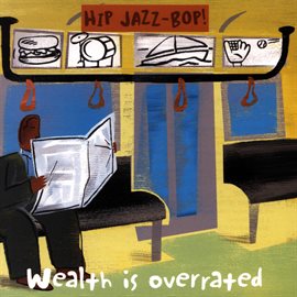 Cover image for HIP JAZZ BOP - Wealth Is Overrated: Jazz Essentials By Jazz Greats