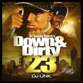 Imagen de portada para Down & Dirty 23 Hosted By Dj Unk