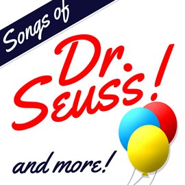 Imagen de portada para Songs of Dr. Seuss! And More!