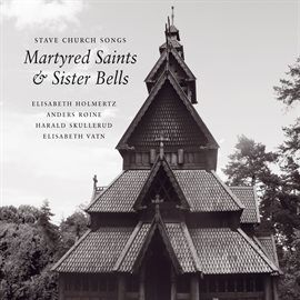 Imagen de portada para Stave Church Songs, Martyred Saints And Sister Bells: St Thomas In Memoriam