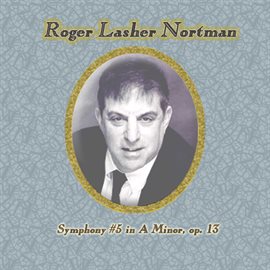 Cover image for Roger Lasher Nortman: Symphony No. 5 in G-Sharp Minor