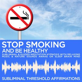 Cover image for Stop Smoking & Be Healthy Subliminal Affirmations & Guided Meditation Hypnosis with Relaxing Music &
