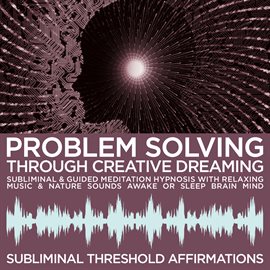 Cover image for Problem Solving Through Creative Dreaming Subliminal Affirmations & Guided Meditation Hypnosis with