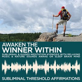 Cover image for Awaken the Winner Within Subliminal Affirmations & Guided Meditation Hypnosis with Relaxing Music &