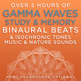 Cover image for Over 2 Hours of Gamma Waves Study & Memory Binaural Beats & Isochronic Tones Music & Nature Sounds