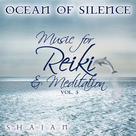 Cover image for Ocean of Silence - Music for Reikii and Meditation, Vol. 3