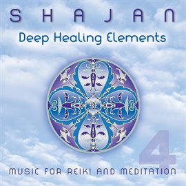 Cover image for Deep Healing Elements: Music for Reiki & Meditation 4
