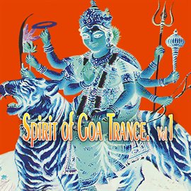 Imagen de portada para Spirit of Goa Trance, Vol. 1