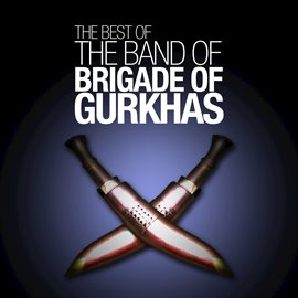 Cover image for The Best Of The Band Of The Brigade Of Gurkhas