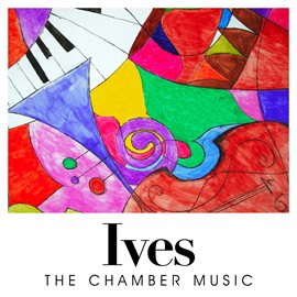 Cover image for Ives: The Chamber Music