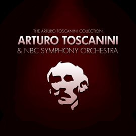 Imagen de portada para The Arturo Toscanini Collection