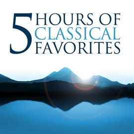 Cover image for Five Hours of Classical Favorites (Amazon Exclusive)