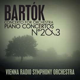 Imagen de portada para Bartók: Concerto For Orchestra - Piano Concertos No. 2 & 3