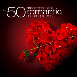 Cover image for The 50 Most Essential Romantic Classics