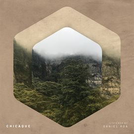 Cover image for Chicaque, Listened by Daniel Roa