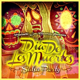 Cover image for Mariachi Los Muertos Presents: Dia de los Muertos (Salsa Party)