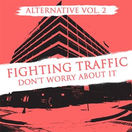 Cover image for Alternative Vol. 2: Fighting Traffic - Don't Worry About It