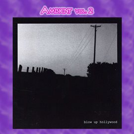 Imagen de portada para Ambient Vol. 2: Blow Up Hollywood