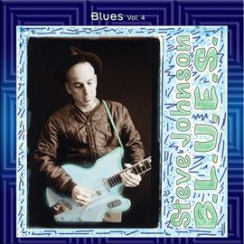 Cover image for Blues Vol. 4: Steve Johnson: B.L.U.E.S.