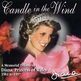 Cover image for Candle In The Wind - A Memorial Tribute To Diana, Princess Of Wales, 1961 to 1997