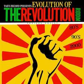 Cover image for Tad's Record Presents Evolution of The Revolution Riddim (80's, 90's, 2000's)
