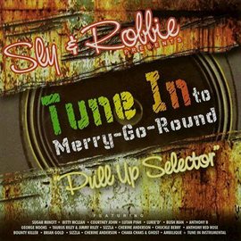 Cover image for Sly & Robbie Presents: Tune into Merry-Go-Round 'Pull Up Selector' (Remastered)