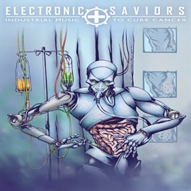 Cover image for Electronic Saviors: Industrial Music To Cure Cancer