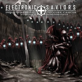 Cover image for Electronic Saviors: Industrial Music To Cure Cancer Volume V: Remembrance
