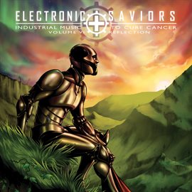 Cover image for Electronic Saviors - Industrial Music To Cure Cancer, Vol VI: Reflection