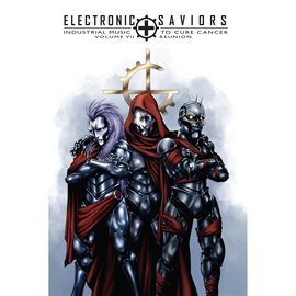 Imagen de portada para Electronic Saviors: Industrial Music To Cure Cancer, Vol. 7 Reunion
