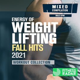 Cover image for Energy Of Weight Lifting Fall Hits 2021 Workout Collection