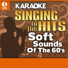 Cover image for Karaoke: Soft Sounds Of The 60's - Singing To The Hits
