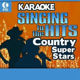 Imagen de portada para Karaoke: Country Super Stars - Singing to the Hits