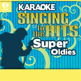 Cover image for Karaoke: Super Oldies - Singing to the Hits
