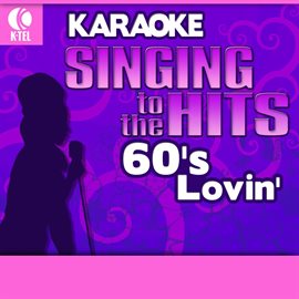 Cover image for Karaoke: 60's Lovin' - Singing to the Hits
