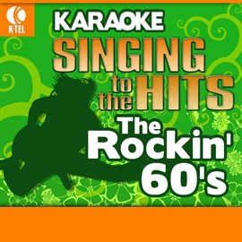 Cover image for Karaoke: The Rockin' 60's - Singing to the Hits