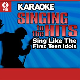 Cover image for Karaoke: Sing like The First Teen Idols - Singing To The Hits