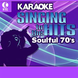 Cover image for Karaoke: Soulful 70's - Singing to the Hits