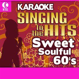 Cover image for Karaoke: Sweet Soulful 60's - Singing to the Hits