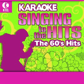 Cover image for Karaoke: The 60's Hits - Singing to the Hits