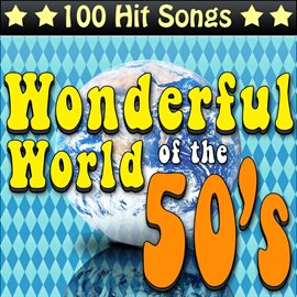 Cover image for The Wonderful World of the 50's - 100 Hit Songs