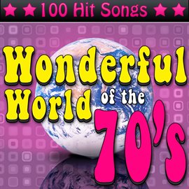 Cover image for The Wonderful World of the 70's: 100 Hit Songs