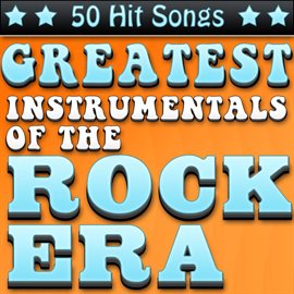 Cover image for Greatest Instrumentals of the Rock Era - 50 Hit Songs