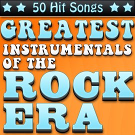 Imagen de portada para Greatest Instrumentals of the Rock Era - 50 Hit Songs