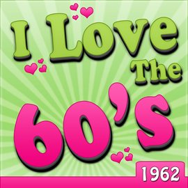 Cover image for I Love The 60's - 1962