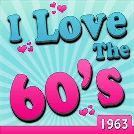 Cover image for I Love The 60's - 1963