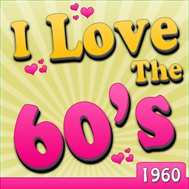 Cover image for I Love The 60's - 1960